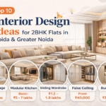 Top 10 Interior Design Ideas for 2BHK Flats in Noida & Greater Noida